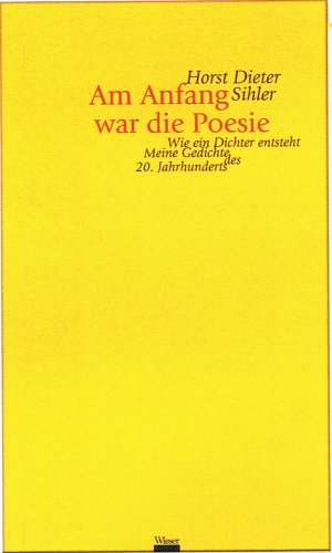 ISBN 9783851298543: Am Anfang war die Poesie – Wie ein Dichter entsteht. Meine Gedichte des 20. Jahrhunderts