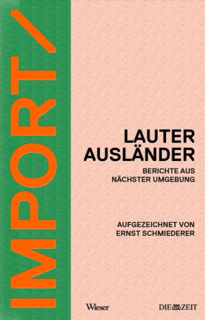 ISBN 9783851299182: Import / Export - Lauter Ausländer / Noch mehr Ausländer - Berichte aus nächster Umgebung / Berichte aus der Ferne