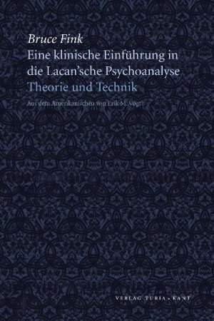Bruce Fink (Autor), Erik M. Vogt (bersetzer) - Eine klinische Einfhrung in die Lacan'sche Psychoanalyse: Theorie und Technik