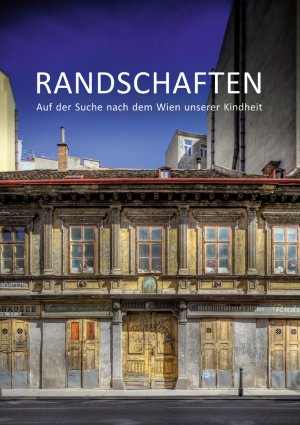 ISBN 9783851612462: Randschaften – Auf der Suche nach dem Wien unserer Kindheit