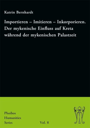 ISBN 9783851612493: Importieren – Imitieren – Inkorporieren. Der mykenische Einfluss auf Kreta während der mykenischen Palastzeit - Eine Analyse anhand der Keramik- und Figurinenfunde