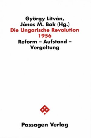 ISBN 9783851651232: Die ungarische Revolution 1956. Reform - Aufstand - Vergeltung