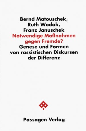 ISBN 9783851651607: Notwendige Maßnahmen gegen Fremde? – Genese und Formen von rassistischen Diskursen der Differenz