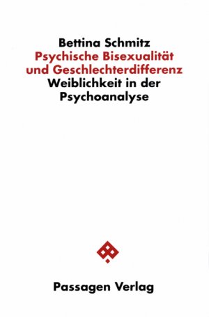 ISBN 9783851652420: Psychische Bisexualität und Geschlechterdifferenz - Weiblichkeit in der Psychoanalyse