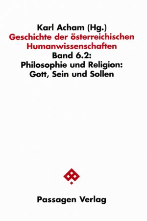 ISBN 9783851656091: Geschichte der österreichischen Humanwissenschaften / Geschichte der österreichischen Humanwissenschaften - Philosophie und Religion: Gott, Sein und Sollen