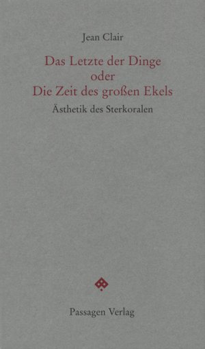 ISBN 9783851656312: Das Letzte der Dinge oder Die Zeit des grossen Ekels - Ästhetik des Sterkoralen