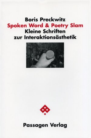 ISBN 9783851657128: Spoken Word & Poetry Slam – Kleine Schriften zur Interaktionsästhetik