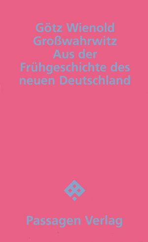 ISBN 9783851657739: Großwahrwitz – Aus der Frühgeschichte des neuen Deutschland. Roman