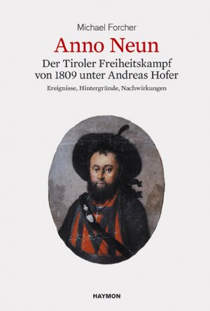 gebrauchtes Buch – Michael Forcher – Anno Neun. Der Freiheitskampf von 1809 unter Andreas Hofer. Ereignisse, Hintergründe, Nachwirkungen