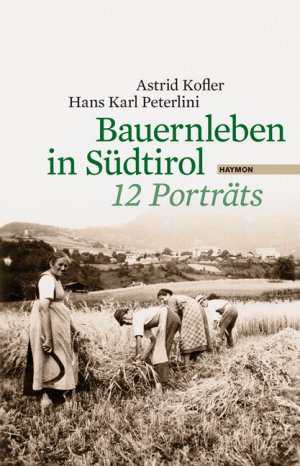 ISBN 9783852186399: Bauernleben in Südtirol - 12 Porträts