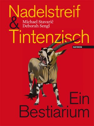 ISBN 9783852186955: Nadelstreif und Tintenzisch. Ein Bestiarium [Gebundene Ausgabe] [Sep 20, 2011] Michael Stavaric und Deborah Sengl