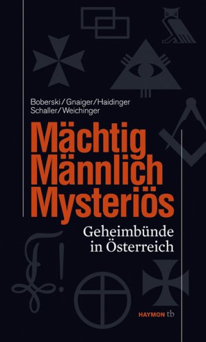 ISBN 9783852188218: Mächtig - Männlich - Mysteriös. Geheimbünde in Österreich.