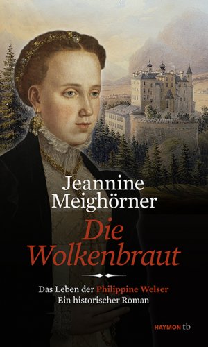 ISBN 9783852189390: Die Wolkenbraut – Das Leben der Philippine Welser. Ein historischer Roman