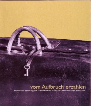 ISBN 9783852410098: vom Aufbruch erzählen - Frauen auf dem Weg zur Gemeinschaft "Werk der Frohbotschaft Batschuns"