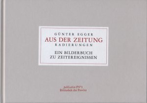 ISBN 9783852527215: Aus der Zeitung - Radierungen. Ein Bilderbuch zu Zeitereignissen