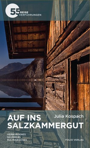 ISBN 9783852565507: Auf ins Salzkammergut: Verborgenes. Skurriles. Kulinarisches - 55 Reiseverführungen Gebundene Ausgabe Mängelexemplar