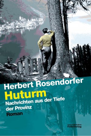 ISBN 9783852565989: Huturm - Nachrichten aus der Tiefe der Provinz