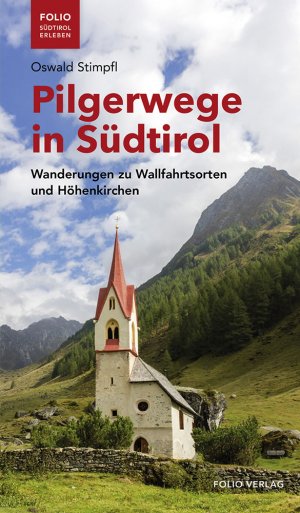 ISBN 9783852567822: Pilgerwege in Südtirol - Wanderungen zu Wallfahrtsorten und Höhenkirchen