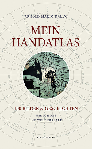 neues Buch – Arnold Mario Dall'O – Mein Handatlas