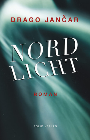 neues Buch – Drago Jancar – Nordlicht neues Buch – Drago Jancar – Nordlicht
