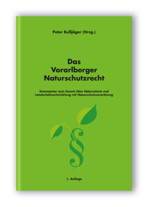 ISBN 9783852580722: Das Vorarlberger Naturschutzrecht - Kommentar zum Gesetz über Naturschutz und Landschaftsentwicklung mit Naturschutzverordnung