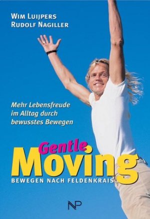 gebrauchtes Buch – Wim Luijpers – Gentle moving : Bewegen nach Feldenkrais ; mehr Lebensfreude im Alltag durch bewusstes Bewegen [Jan 01, 2003] Luijpers, Wim und Nagiller, Rudolf