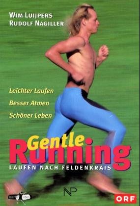 ISBN 9783853261811: Gentle Running: Laufen nach Feldenkrais [Jan 01, 2001] Luijpers, Wim und Nagiller, Rudolf