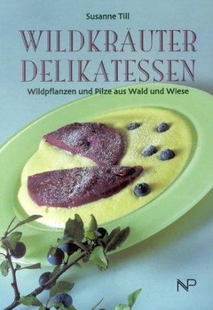 ISBN 9783853261828: Wildkräuter Delikatessen