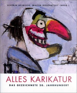 ISBN 9783853261996: Alles Karikatur. Das Gezeichnete 20. Jahrhundert.