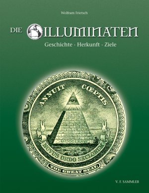 ISBN 9783853652480: Die Illuminaten: Geschichte, Herkunft, Ziele