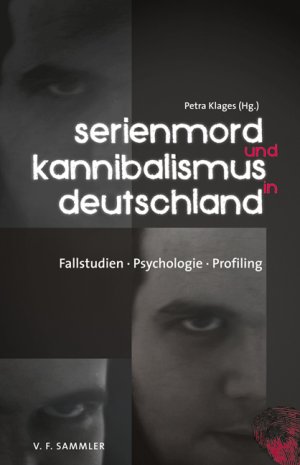 ISBN 9783853652497: Serienmord und Kannibalismus in Deutschland - Fallstudien, Psychologie, Profiling