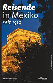 ISBN 9783853712061: Reisende in Mexiko (seit 1519) – Ein kulturhistorisches Lesebuch