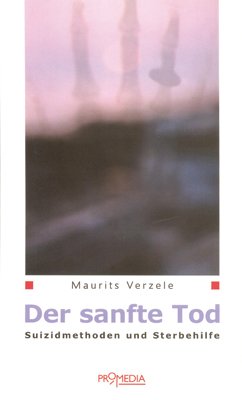 ISBN 9783853712573: Der sanfte Tod – Suizidmethoden und Sterbehilfe