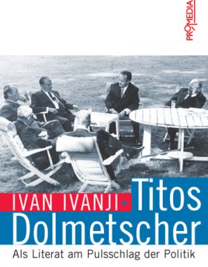 ISBN 9783853712726: Titos Dolmetscher – Als Literat am Pulsschlag der Politik