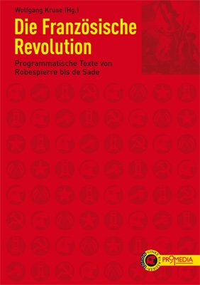 ISBN 9783853713419: Die französische Revolution - Programmatische Texte von Robespierre bis de Sade