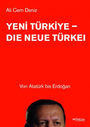 ISBN 9783853714126: Yeni Türkiye - Die neue Türkei – Von Atatürk bis Erdoğan