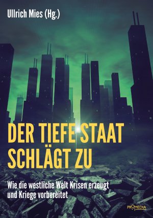 ISBN 9783853714492: Der Tiefe Staat schlägt zu - Wie die westliche Welt Krisen erzeugt und Kriege vorbereitet