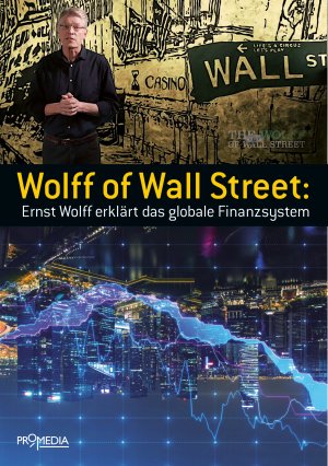 ISBN 9783853714744: Wolff of Wall Street: Ernst Wolff erklärt das globale Finanzsystem (MAR130)