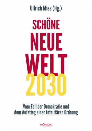 ISBN 9783853714911: Schöne Neue Welt 2030 - Vom Fall der Demokratie und dem Aufstieg einer totalitären Ordnung