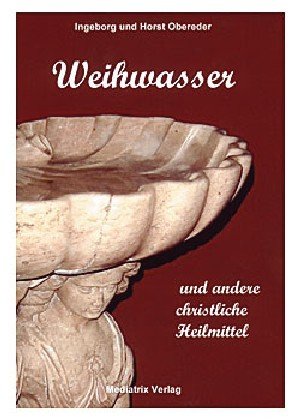 ISBN 9783854061793: Weihwasser und andere christliche Heilmittel