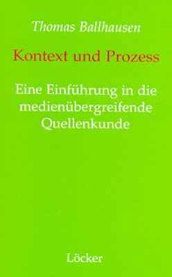 ISBN 9783854094142: Kontext und Prozess - Eine Einführung in die medienübergreifende Quellenkunde