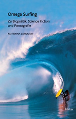 ISBN 9783854095729: Omega Surfing - Posthumane Perspektiven in Biopolitik, Science Fiction und Pornographie