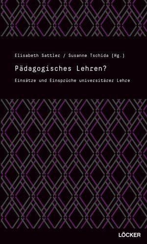 ISBN 9783854097617: Pädagogisches Lehren? – Einsätze und Einsprüche universitärer Lehre