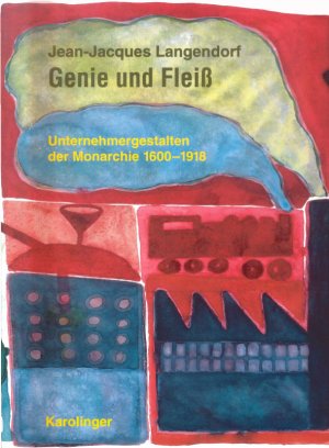 ISBN 9783854180814: Genie und Fleiss - Unternehmergestalten der Monarchie 1600-1918