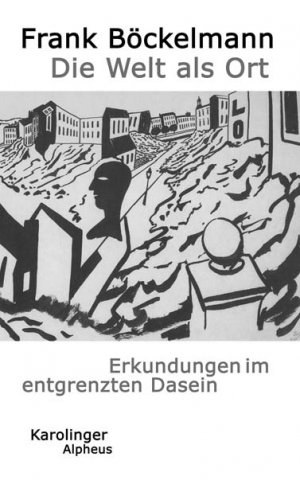 ISBN 9783854181231: Die Welt als Ort - Erkundungen im entgrenzten Dasein