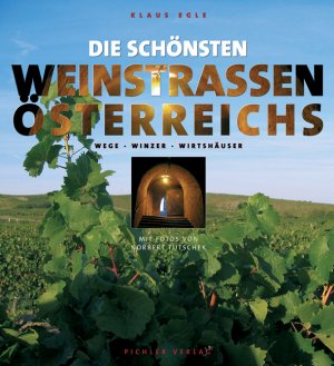 ISBN 9783854313410: Die schönsten Weinstrassen Österreichs - Weine - Winzer - Wirtshäuser