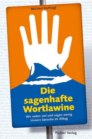 ISBN 9783854314349: Die sagenhafte Wortlawine – Wir reden viel und sagen wenig. Unsere Sprache im Alltag