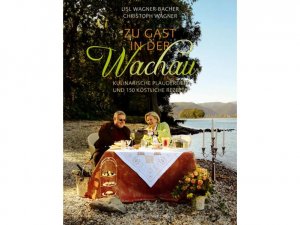 ISBN 9783854314547: Zu Gast in der Wachau – Kulinarische Plaudereien und 150 köstliche Rezepte