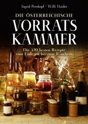 ISBN 9783854314745: Die österreichische Vorratskammer - 320 Rezepte vom Einlegen bis zum Räuchern