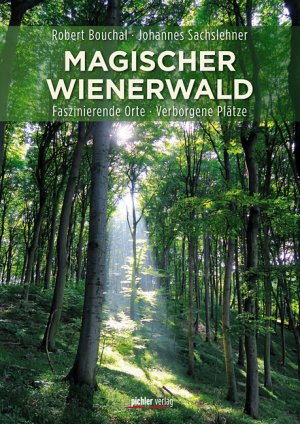 ISBN 9783854317296: Magischer Wienerwald. Faszinierende Orte - Verborgene Plätze.